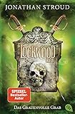 Lockwood & Co. - Das Grauenvolle Grab: Gänsehaut und schlaflose Nächte garantiert - für Fans von Bartimäus! (Die Lockwood & Co.-Reihe, Band 5)