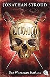 Lockwood & Co. - Der Wispernde Schädel: Gänsehaut und schlaflose Nächte garantiert - für Fans von Bartimäus! (Die Lockwood & Co.-Reihe, Band 2)